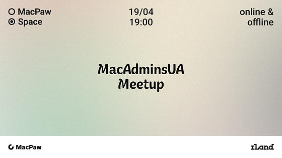 Оффлайн зустріч MacAdminsUA у просторі MacPaw Space